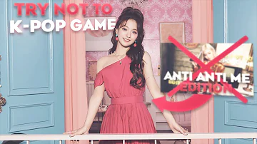 Try not to sing, dance or humming 🔇| K-Pop game 🎶[anti-anti-me edition 💕]