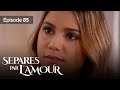 Spars par lamour ep 85  entre amour et  trahison  srie complte en franais