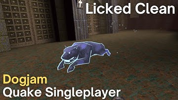 Quake Singleplayer - Dog Jam  - Licked Clean (dogjam_recycledoj)