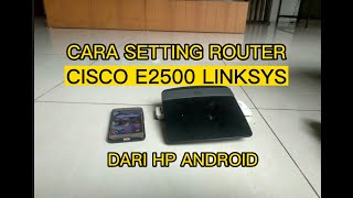 HOW TO EASILY CONFIGURE CISCO LINKSYS E2500 ROUTER FROM YOUR PHONE