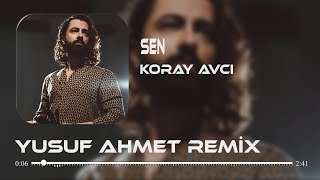 Koray Avcı - Sen (YusufAHMT Remix) Ah Canım Benim Sol Yanım Benim  TikTok Remix 2024