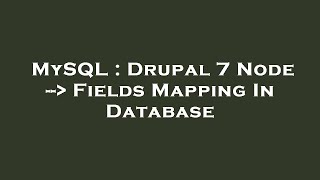 MySQL : Drupal 7 Node --  Fields Mapping In Database