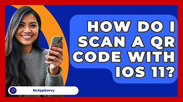 How Do I Scan A QR Code With iOS 11? - Be App Savvy