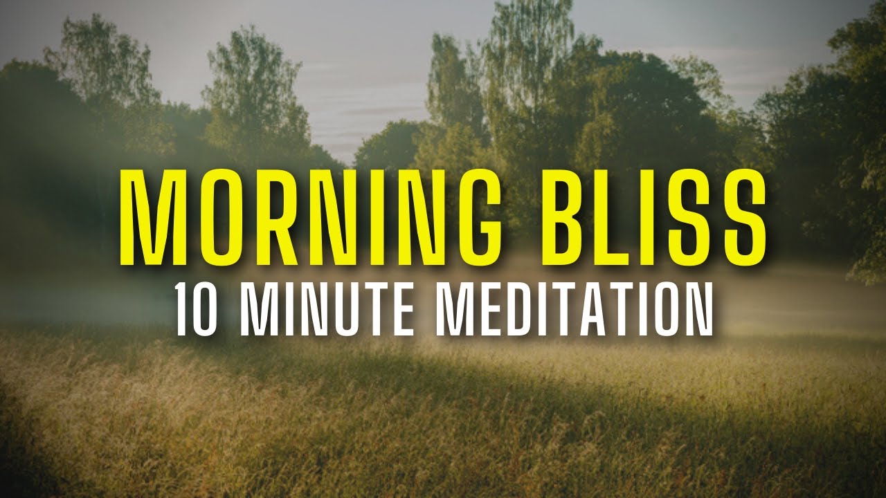 Good Morning Bliss 10 Minute Meditation YouTube good-morning-bliss-10-minute-meditation-youtube