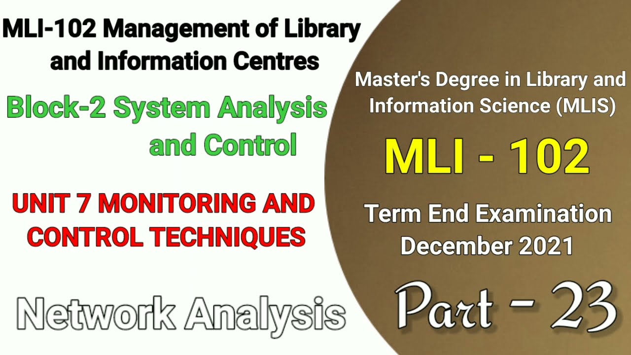 MLI 102 UNIT 7 MONITORING AND CONTROL TECHNIQUES | Block - 2 | Network Analysis | Lecture - 23