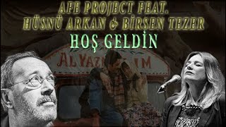 Hüsnü Arkan & Birsen Tezer Feat. Afe Project - Hoş Geldin Resimi