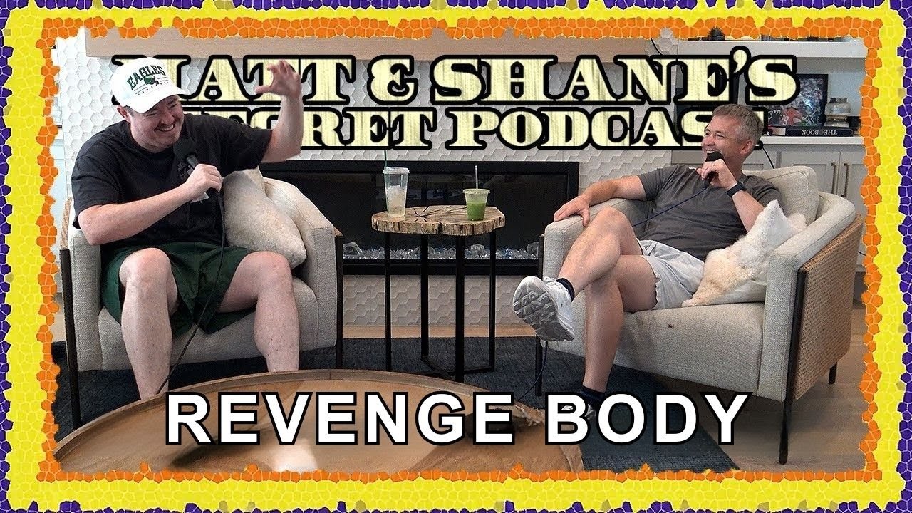 Revenge Body Paytch | Matt and Shane's Secret Podcast
