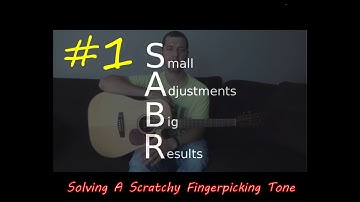 SABR #1 - How to fix a scratchy fingerpicking sound (common error for fingerstyle guitarists)