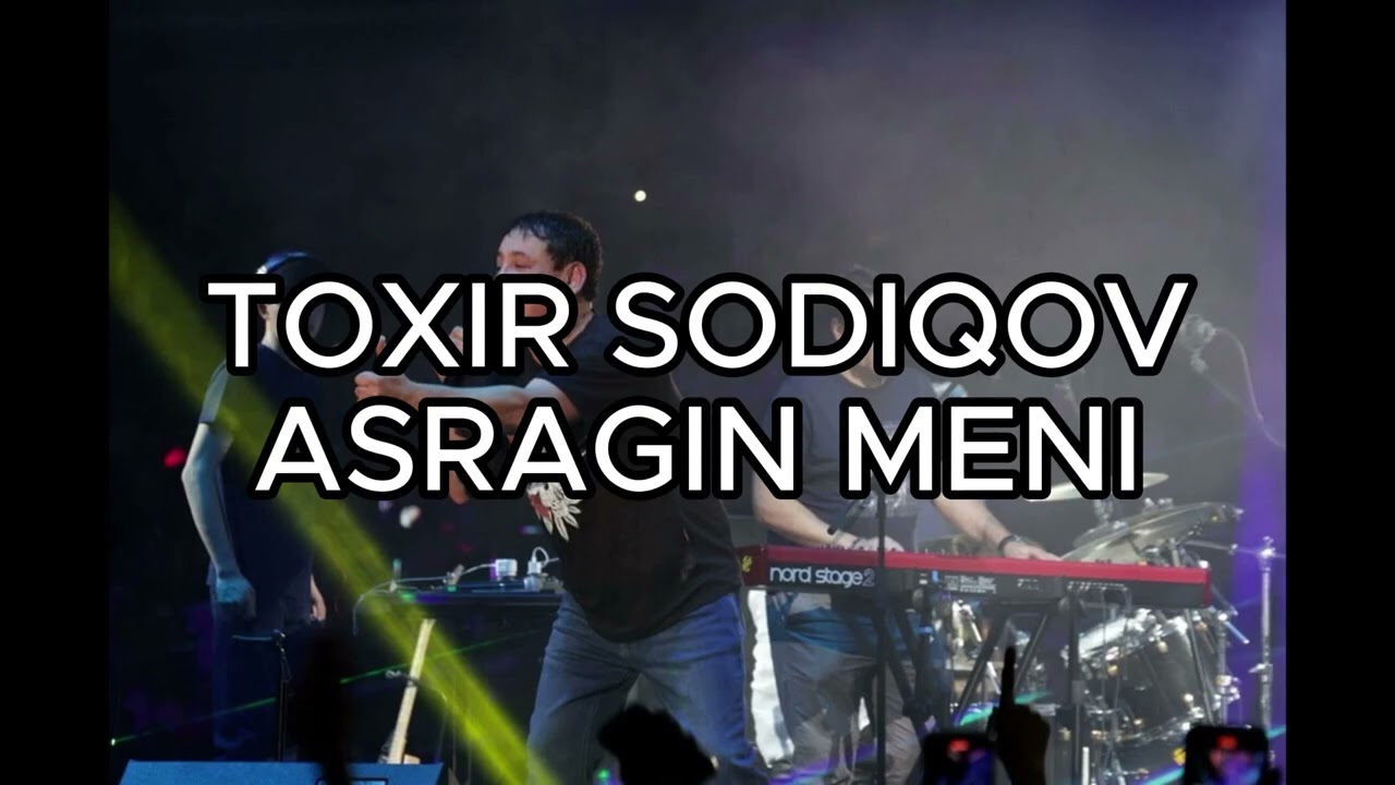 Toxir Sodiqov - Asragin meni