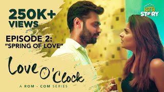 Love OClock | Rom Com Series | EP 2 Spring of love 4K | Kutty Story