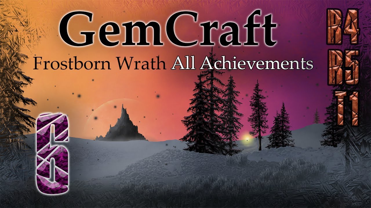 R4 R5 T1 GemCraft Frostborn Wrath All Achievements Let's Play Episode 6