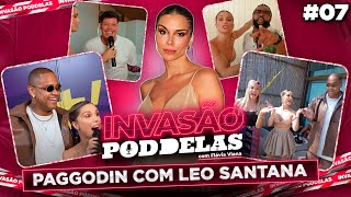 INVASÃO PODDELAS: PAGGODIN de Leo Santana com Xande de Pilares e muito mais com Flávia Viana