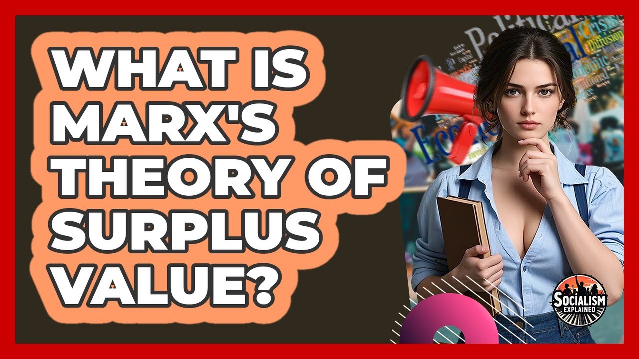 What Is Marx's Theory Of Surplus Value? - Socialism Explained