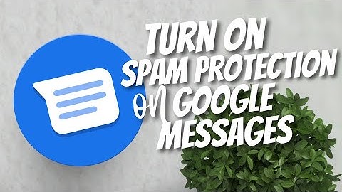 How to Enable Spam Protection on Google Messages