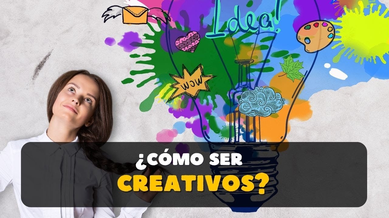 ¿Cómo ser creativos? - YouTube