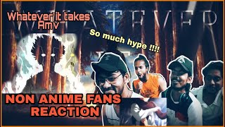 My Friends Reacting To Anime Amv Anime Mixamv Whatever It Takes For The First Time