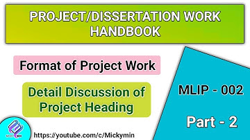 MLIP 002 PROJECT/DISSERTATION WORK HANDBOOK | Format of Project Work | Detail Discussion of Headings