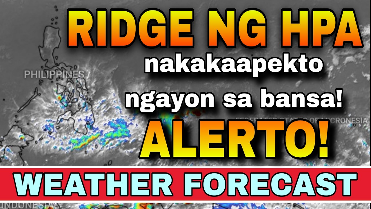 RIDGE NG HPA, NAKAKAAPEKTO NGAYON SA BANSA! ‼️😱 | WEATHER UPDATE TODAY ...