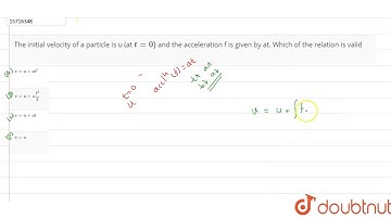 The initial velocity of a particle is u (at `t =0)` and the acceleration f is given by at.