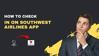 How to Check In on the Southwest Airlines App – 2026 Step-by-Step