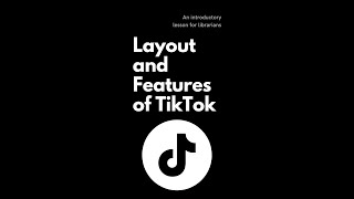 TikTok for Libraries – Layout & Features