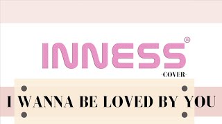 Inness | I wanna be Loved by You | cover