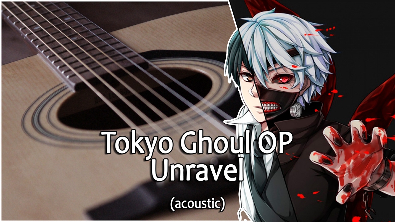 1 опенинг токийский на русском. Unravel Tokyo Ghoul на гитаре. Токийский гуль на гитаре. Tokyo Ghoul на гитаре.