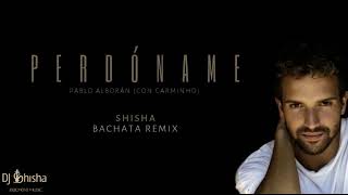 Pablo Alborán con Carminho - Perdóname (Shisha Bachata Remix)