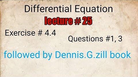 Differential Equation Exercise 4.4 Questions no 1, 3 Dennis.G.zill book