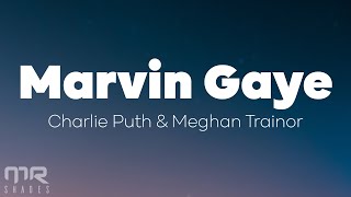 Charlie Puth - Marvin Gaye (Lyrics) ft. Meghan Trainor