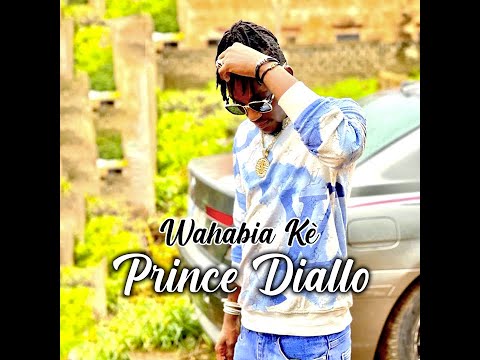 Prince Diallo - Wahabia Kè (Officiel 2023) 