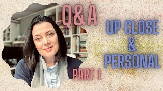 UP CLOSE & PERSONAL - Q&A - GET TO KNOW ME BETTER - PART 1 -