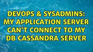 Famous DevOps & SysAdmins: My application server can't connect to my DB Cassandra server Wealth
