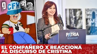 El Compañero X reacciona al discurso de Cristina