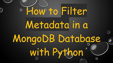 How to Filter Metadata in a MongoDB Database with Python