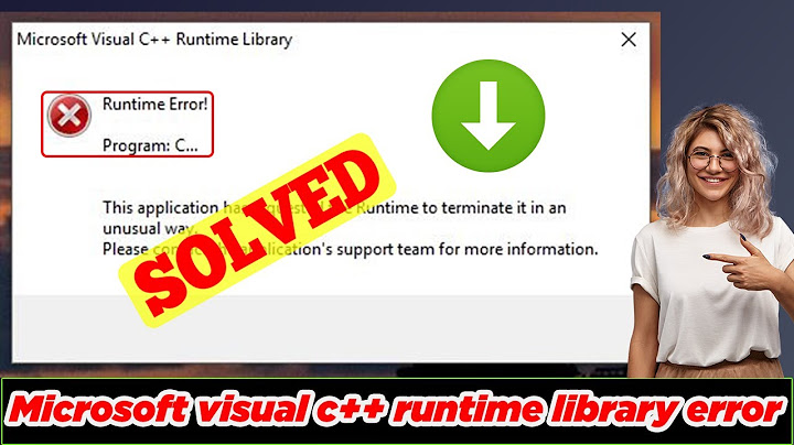 Lỗi microsoft visual c++ runtime library this application has requested