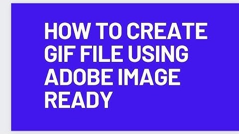 how to create gif file using adobe image ready