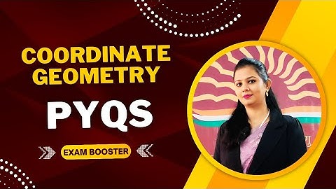 Coordinate Geometry Class 10 | Full Concepts + Most Expected PYQs