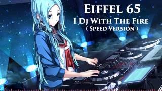 EIFFEL 65 - I DJ WITH THE FIRE (SPEED VERSION)
