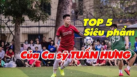 Top 5 SIÊU PHẨM KHÓ TIN của Ca Sỹ Tuấn Hưng trên sân Phủi | BLV Cường Camay | NhipdapiPhui