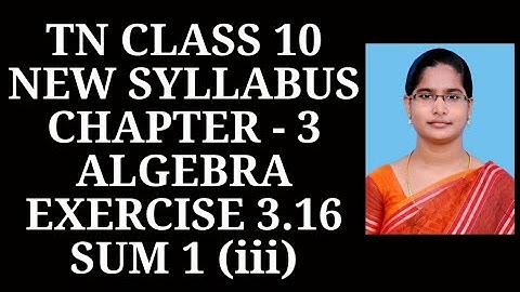 10th Maths Ch-3 Algebra | Exercise 3.16 ( 1st sum (iii)) | Samacheer One plus One channel