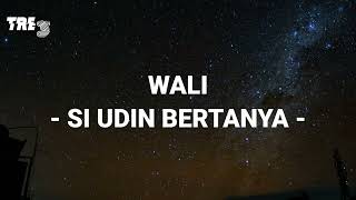 Download Lagu Wali - Si Udin Bertanya (Lirik Video) MP3