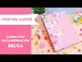 ¡Crop del martes! Álbum con encuadernación belga