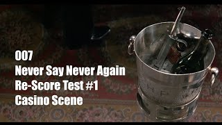 Never Say Never Again - Re-Score Test #1 - Casino Scene