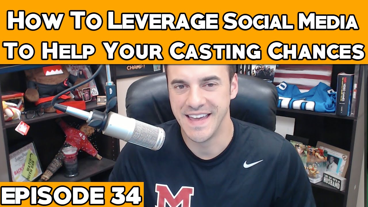 How To Leverage Social Media To Help Your Casting Chances - Episode 34