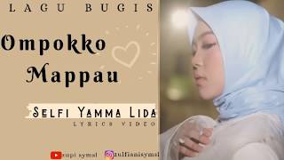 Selfi Yamma Lida - Ompoko Mappau ( Lagu Bugis ) Lyrics Video