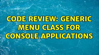 Code Review: Generic menu class for console applications