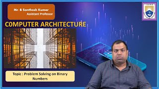 Problem Solving on Binary Numbers by Mr. B Santhosh Kumar