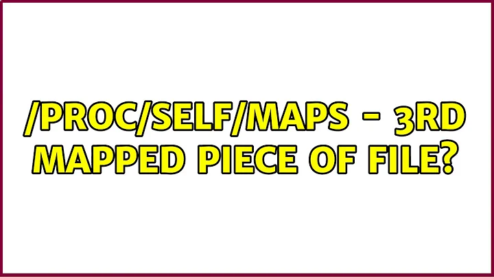/proc/self/maps - 3rd mapped piece of file? (2 Solutions!!)