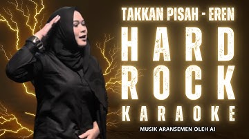 TAKKAN PISAH - EREN | KARAOKE ROCK VERSION 🔥 Aransemen AI Keren & Powerful!